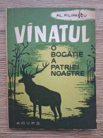 Alexandru Filipascu - Vanatul. O bogatie a patriei noastre