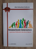 Alin Sebastian Godeanu - Metamorfozele generozitatii. Experienta relationala, intre dar si datorie