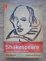 Andrew Dickson - Shakespeare. The plays. The poems. The life