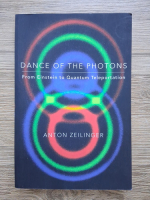 Anton Zeilinger - Dance the photons. From Einstein to quantum teleportation