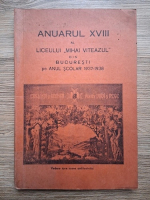 Anuarul XVIII al Liceului Mihai Viteazul din Bucuresti pe anul scolar 1937-1938 (1938)