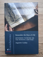 Augustine Casiday - Remember the days of old. Orthodox thinking on the patristic heritage