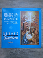 Benone Sinulescu - Domnul nostru-i Dumnezeu (Cantari crestine si colinde de Craciun)