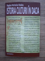 Bogdan Petriceicu Hasdeu - Istoria culturii in Dacia