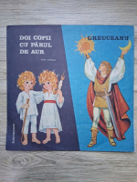 Calin Gruia, Lucian Belcea - Greuceanu. Doi copii cu parul de aur (Petre Ispirescu)