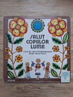 Corul de copii al Radioteleviziunii Romane, Elena Vicica, Carol Litvin - Salut copiilor lumii