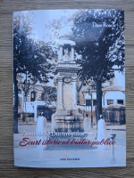 Dan Rosca - Amintirile bucurestenilor. Scurt istoric al bailor publice