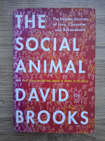 David Brooks - The social animal. The hidden sources of love, character, and achievement