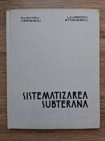 Dumitru Vernescu, Laurentiu stonescu - Sistematizarea subterana