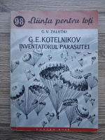 G. V. Zalutki - G. E. Kotelnikov. Inventatorul parasutei