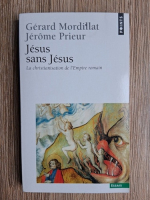 Gerard Mordillat, Jerome Prieur - Jesus sans Jesus. La christianisation de l'empire romain