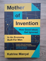 Katrine Marcal - Mother of invention. How good ideas get ignored in an economy built for men