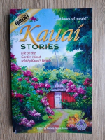 Kauai stories. Life on the garden island told by Kauai's people
