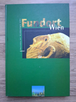 Lotte Dollhofer, Gertrud Gruber - Fundort Wien. Berichte zur Archaologie