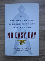 Mark Owen, Kevin Maurer - No easy day. The firsthand account of the mission that killed Osama Bin Laden