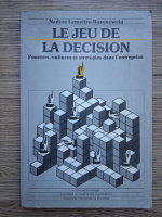 Nadine Lemaitre-Rozencweig - Le jeu de la decision. Pouvoirs, cultures et strategies dans l'entreprise