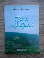 Nicolae Dolanga - Tara Almajului. Studiu monografic