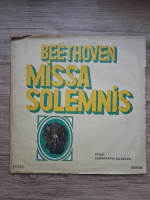 Orchestra simfonica a Filarmonicii George Enescu, Corul Filarmonicii George Enescu Bucuresti, Constantin Silvestri - Missa solemnis in Re major, op. 123 (Ludwig van Beethoven, 2 viniluri) 