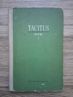 P. Cornelius Tacitus - Tacitus. Opere (volumul 1, uzata)
