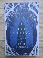 Paul Torday - Light shining in the forest