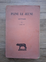 Pline le Jeune - Lettres. Livres I-III (volumul 1, 1927)