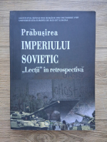 Prabusirea imperiului sovietic. Lectii in retrospectiva