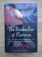 Ross King - The bookseller of Florence. The story of the manuscripts that illuminated the renaissance