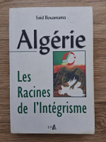 Said Bouamama - Algerie. Les racines de l'integrisme