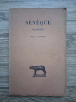 Seneque - Dialogues de la colere (volumul 1, 1922)