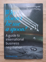 Soren Hillingsoe, Richard Pooley - Why doesn't he use a spoon? A guide to ineternational business negotiation