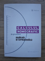 St. Velea - Calculul nomografic in practica medicala si farmaceutica