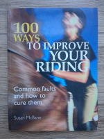 Susan McBane - 100 ways to improve your riding. Common faults and how to cure them