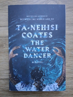 Ta-Nehisi Coates - The water dancer