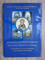 Teodosie Petrescu - Marturii ale vietii crestine dobrogene (cu autograful autorului)