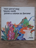 Trio De Santa Cruz, Brasil Canta, Carmen de Santana - Trio de Santa Cruz, Brasil Canta, Serna and Carmen de Santana