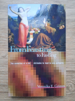 Veronika E. Grimm - From feasting to fasting, the evolution of a sin. Attitudes to food in late antiquity 