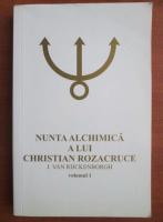 J. Van Rijckenborgh - Nunta alchimica a lui Christian Rozacruce (volumul 1)