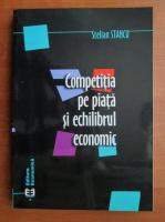 Stelian Stancu - Competitia pe piata si echilibrul economic