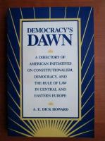 A. E. Dick Howard - Democracy's Dawn