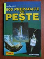 Dan Burculet - 600 preparate din peste