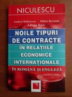 Anticariat: Andrei Dobrescu - Noile tipuri de contracte in relatiile economice internationale in romana si engleza