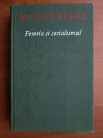 Anticariat: August Bebel - Femeia si socialismul