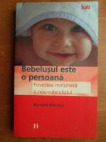 Anticariat: Bernard Martino - Bebelusul este o persoana. Povestea minunata a nou-nascutului