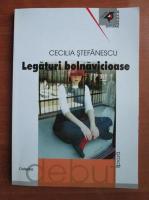 Cecilia Stefanescu - Legaturi bolnavicioase