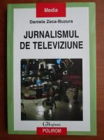 Anticariat: Daniela Zeca-Buzura - Jurnalismul de televiziune