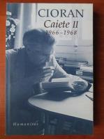 Emil Cioran - Caiete, volumul 2. 1966-1968