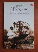 Anticariat: Ernest Bernea - Civilizatia romana sateasca
