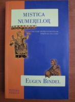 Eugen Bindel - Mistica numerelor. O cercetare asupra elementelor spirituale ale lumii
