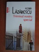 Anticariat: Florin Lazarescu - Trimisul nostru special (Top 10+)