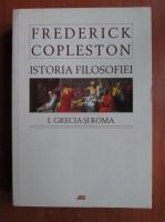 Anticariat: Frederick Copleston - Istoria filosofiei. Vol. I Grecia si Roma